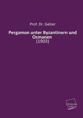Pergamon unter Byzantinern und Osmanen: (1903) Gelzer