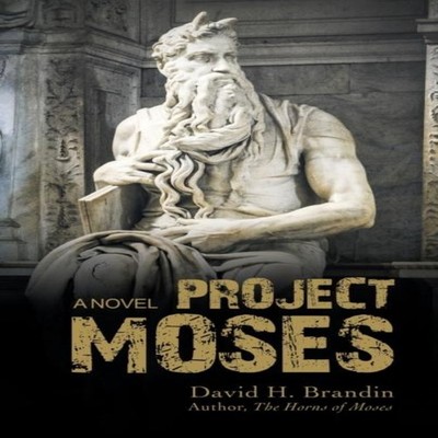 Project Moses A Novel David H. Brandin Hardcover Author Solutions