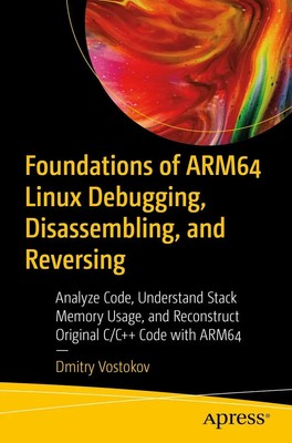 Dmitry Vostokov | Foundations of ARM64 Linux Debugging, Disassembling, and...