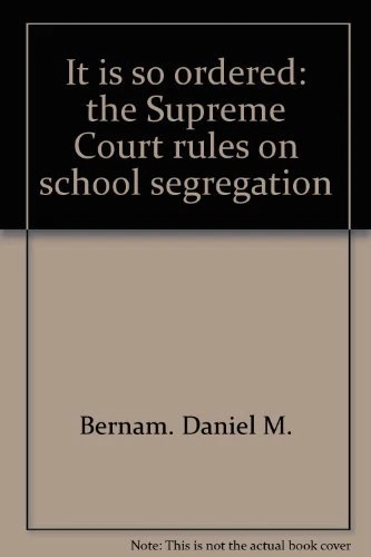 It is So Ordered the Supreme Court Rules on School Segregation