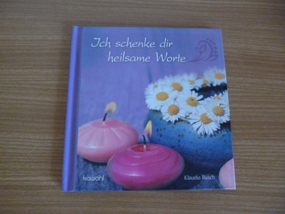 ich schenke Dir heilsame Worte gebundenes Buch von Klaudia Busch