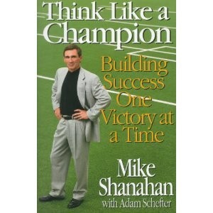 #ad THINK LIKE A CHAMPION: BUILDING SUCCESS ONE VICTORY AT A By Mike Shanahan amp; Adam $22.95
