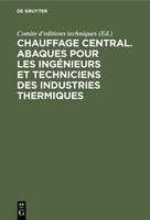 Comite D'editions Techniques | Chauffage Central. Abaques Pour Les IngéNieurs...