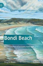 Bondi Beach: Representations of an Iconic Australian by Douglas Booth (English)