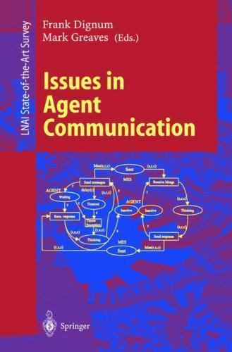 Lecture Notes in Computer Science Ser.: Issues in Agent Communication ...