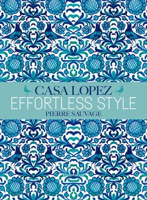 Effortless Style: Casa Lopez | Pierre Sauvage | Englisch | Buch | Gebunden