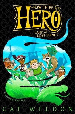 Land of Lost Things (How to Be a Hero) by Weldon, Cat Book The Fast Free