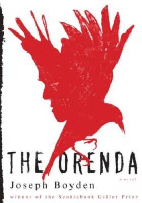 The Orenda: A novel - Hardcover By Boyden, Joseph - GOOD