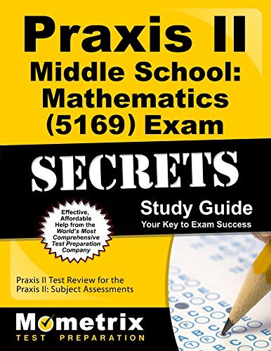 PRAXIS II MIDDLE SCHOOL: MATHEMATICS (5169) EXAM SECRETS *Excellent ...