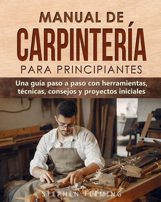 Manual de carpintería para principiantes Stephen Fleming Taschenbuch Spanisch