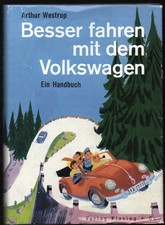Besser fahren mit dem Volkswagen, 1956. Arthu...