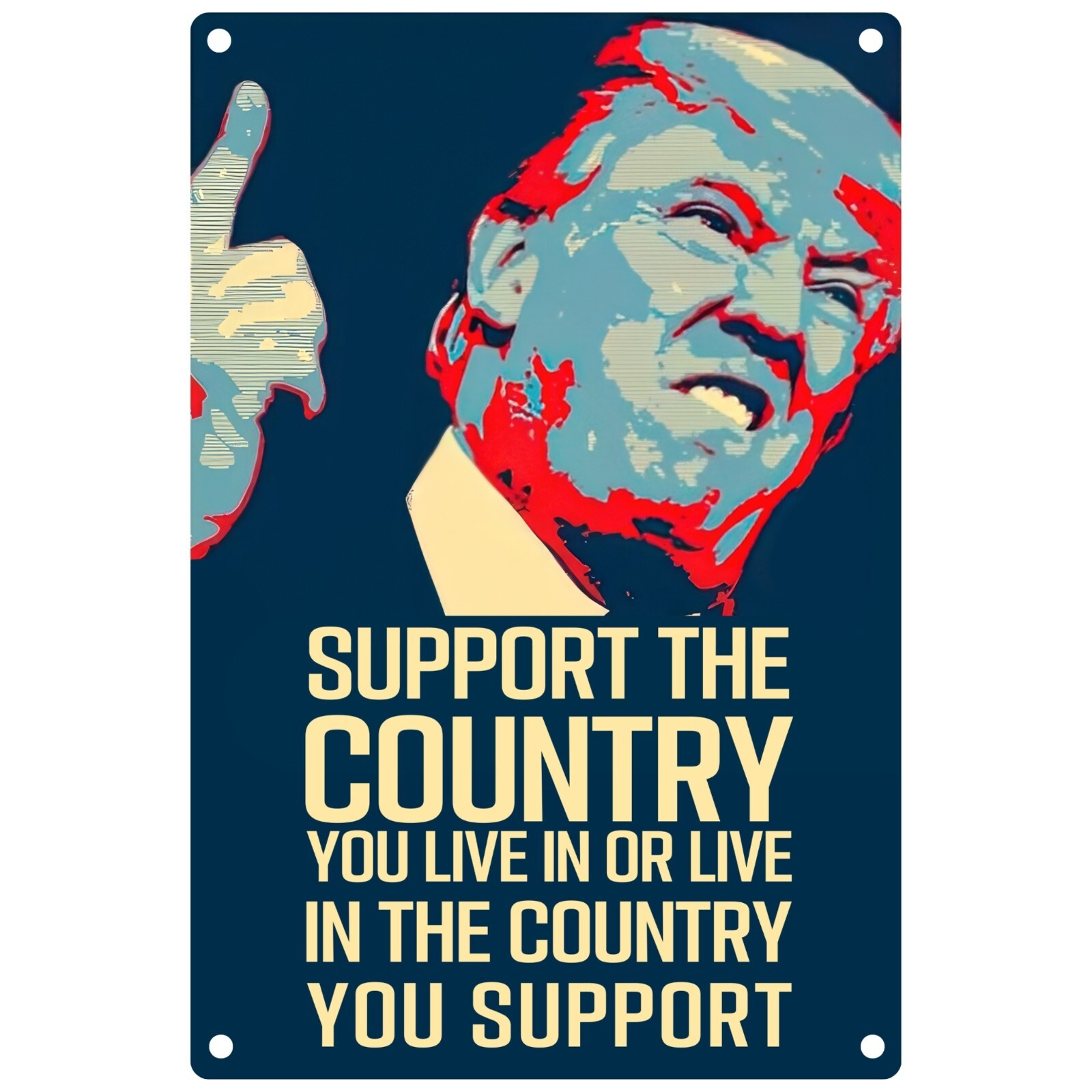 Support The Country You Live In Or Live In The Country You Support Trump sign