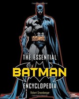The Essential Batman Encyclopedia By Robert Greenberger, (paperback), Del Rey , on sale The Essential Batman Encyclopedia By Robert Greenberger, (paperback), Del Rey , on sale