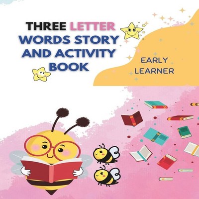 THREE LETTER WORDS STORY AND ACTIVITY BOOK With Extra Practices P