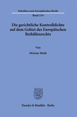 Miriam Muth | Die gerichtliche Kontrolldichte auf dem Gebiet des Europäischen...
