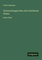 E. W. H. Brentano | Untersuchungen üBer Das Griechische Drama | Taschenbuch