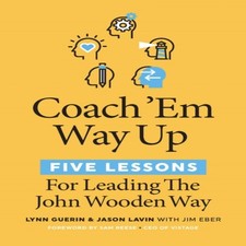 Image of Coach 'Em Way Up 5 Lessons for Leading the John Wooden Way Lynn G