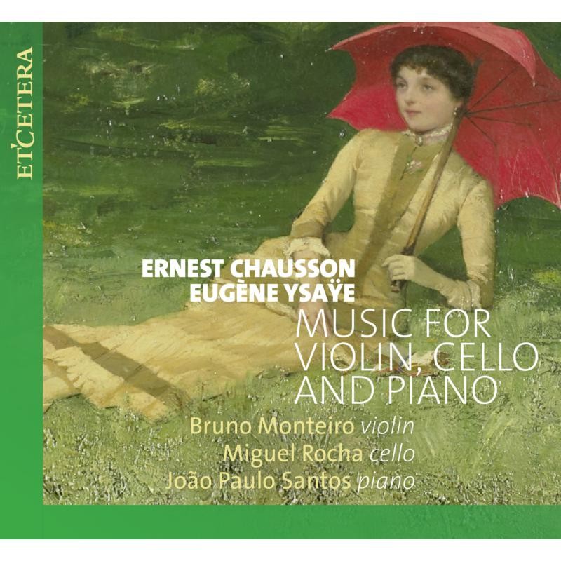 Bruno Monteiro; Miguel Rocha; Joao Paulo Santos Chausson & Ysaye: Music For