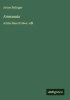 Anton Birlinger | Alemannia | Buch | Deutsch (2025) | Achter Band Erstes Heft
