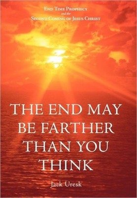 Uresk - End May Be Farther Than You Think  End Time Prophecy and the S - X555z