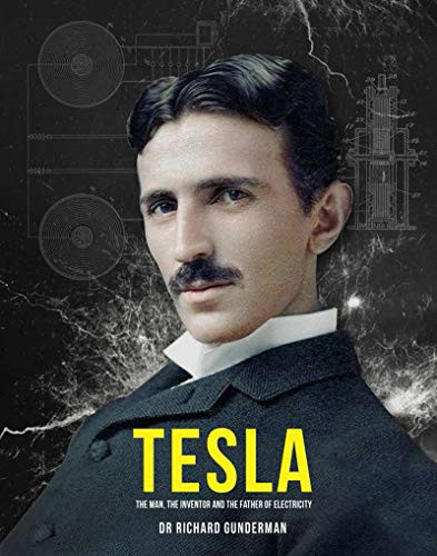 Tesla: The Man, the Inventor, and the Father of Electricity - Gunderman, Richard