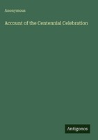 Anonymous | Account Of The Centennial Celebration | Buch | Englisch (2025)