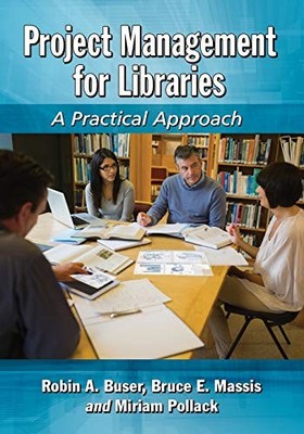 Project Management for Libraries: A Practical Approach By Robin