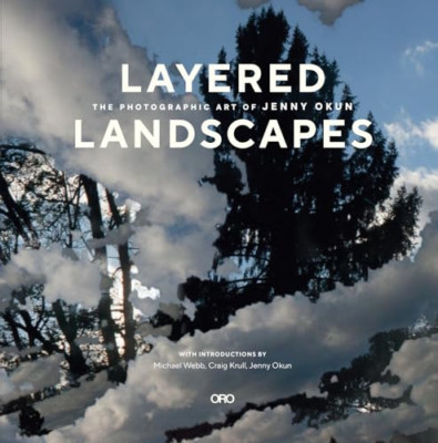 Layered Landscapes: The Photographic Art of Jenny Okun - Hardback NEW Okun, Jenn