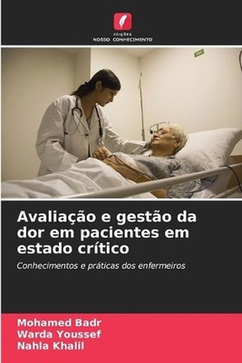 Avaliao e gesto da dor em pacientes em estado crtico by Mohamed Badr (Portuguese