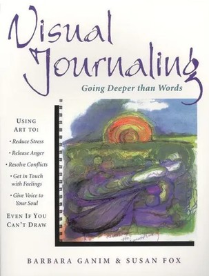 Visual Journaling | Going Deeper Than Words | Barbara Ganim (u. a.) | Englisch