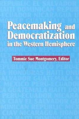 Peacemaking and Democratization in the Western Hemisphere by 