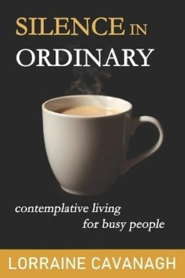 Lorraine Cavanagh Silence in Ordinary (Paperback) (UK IMPORT)