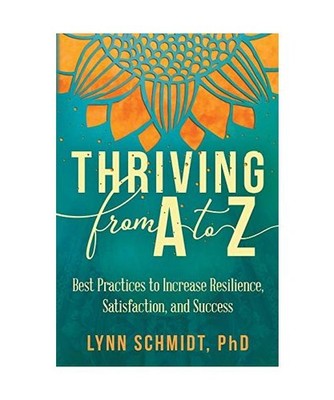 Thriving from A to Z: Best Practices to Increase Resilience, Satisfaction, and S