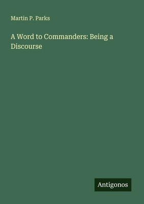 Martin P. Parks | A Word to Commanders: Being a Discourse | Taschenbuch (2025)