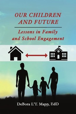 Our Children and Future Lessons in Family and School Engagement EdD Taschenbuch