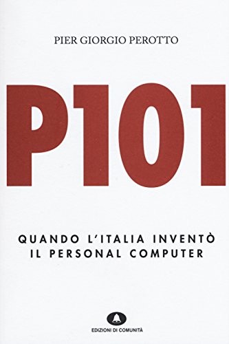 9788898220397 P101. Quando l'Italia inventò il personal computer - P. Giorgio P