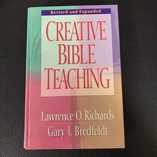 Creative Bible Teaching by Lawrence O. Richards, Gary J. Bredfeldt (Hardcover)