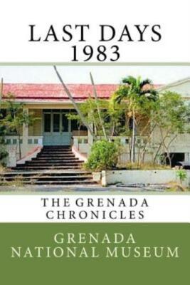 Last Days 1983: The Grenada Chronicles