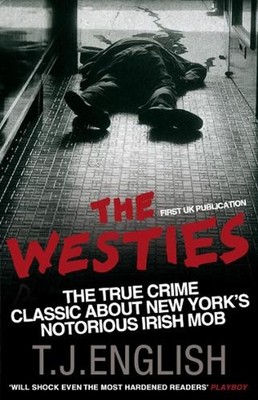 The Westies: Inside New York's Irish Mob by T.J. English Paperback Book