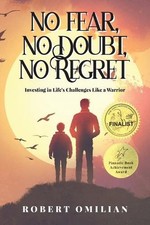 No Fear, No Doubt, No Regret: Investing in Life's Challenges Like a Warrior by R