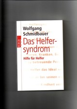 Wolfgang Schmidbauer, Das Helfersyndrom - Hilfe für Helfer Schmidbauer, Wolfgang