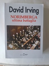 David Irving, Norimberga ultima battaglia processo alleati Urss Germania nazismo