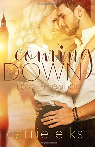 Coming Down: 1 (Love in London) - Elks, Carrie