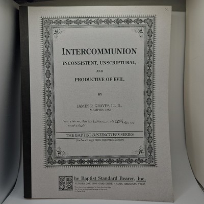 Intercommunion Inconsistent Unscriptural And Productive Of Evil James Graves