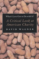What's Love Got to Do With It : A Critical Look at American Charity