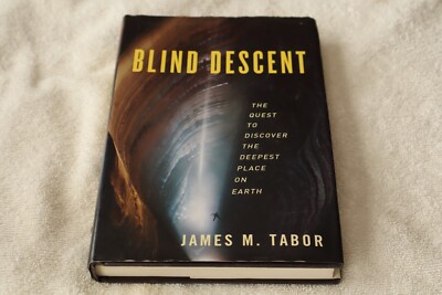 Blind Descent : The Quest to Discover the Deepest Place on Earth by James M....