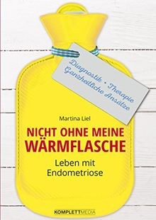 Nicht ohne meine Wärmflasche: Leben mit Endometrios... | Buch | Zustand sehr gut