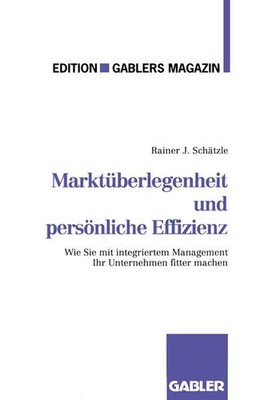 Marktüberlegenheit und persönliche Effizienz. Der Weg zum unternehmerischen Erfo
