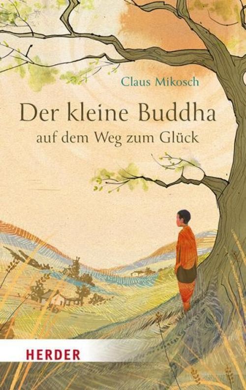 Der kleine Buddha auf dem Weg zum Glück Claus Mikosch