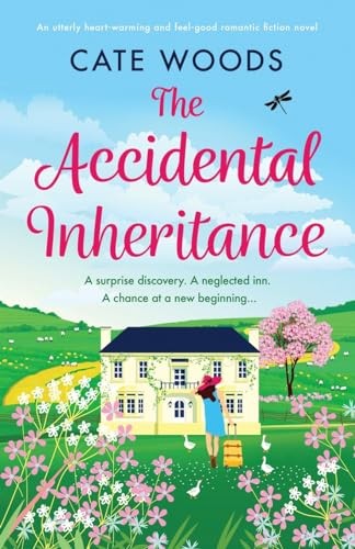 The Accidental Inheritance: An utterly heart-warming and feel-good romantic fict